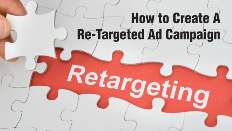 How to create a retargeted ad campaign